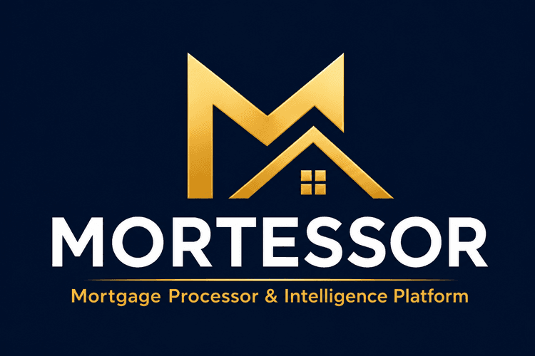 MORTESSOR — Mortgage Processor & Intelligence Platform